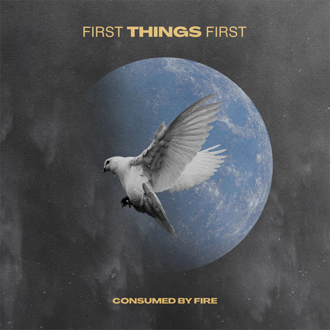 consumedbyfire firstthingsfirst