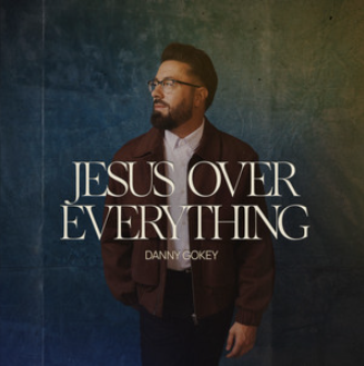 top20 dannygokey jesusovereverything
