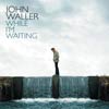 johnwaller_whileimwaiting.jpg