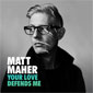 matt maher defends