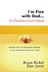 I'm Fine With God... It's Christians I Can't Stand I'm Fine With God... It's Christians I Can't Stand